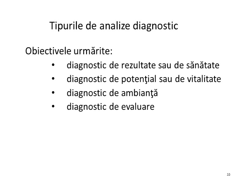 Tipurile de analize diagnostic Obiectivele urmărite: diagnostic de rezultate sau de sănătate diagnostic de
